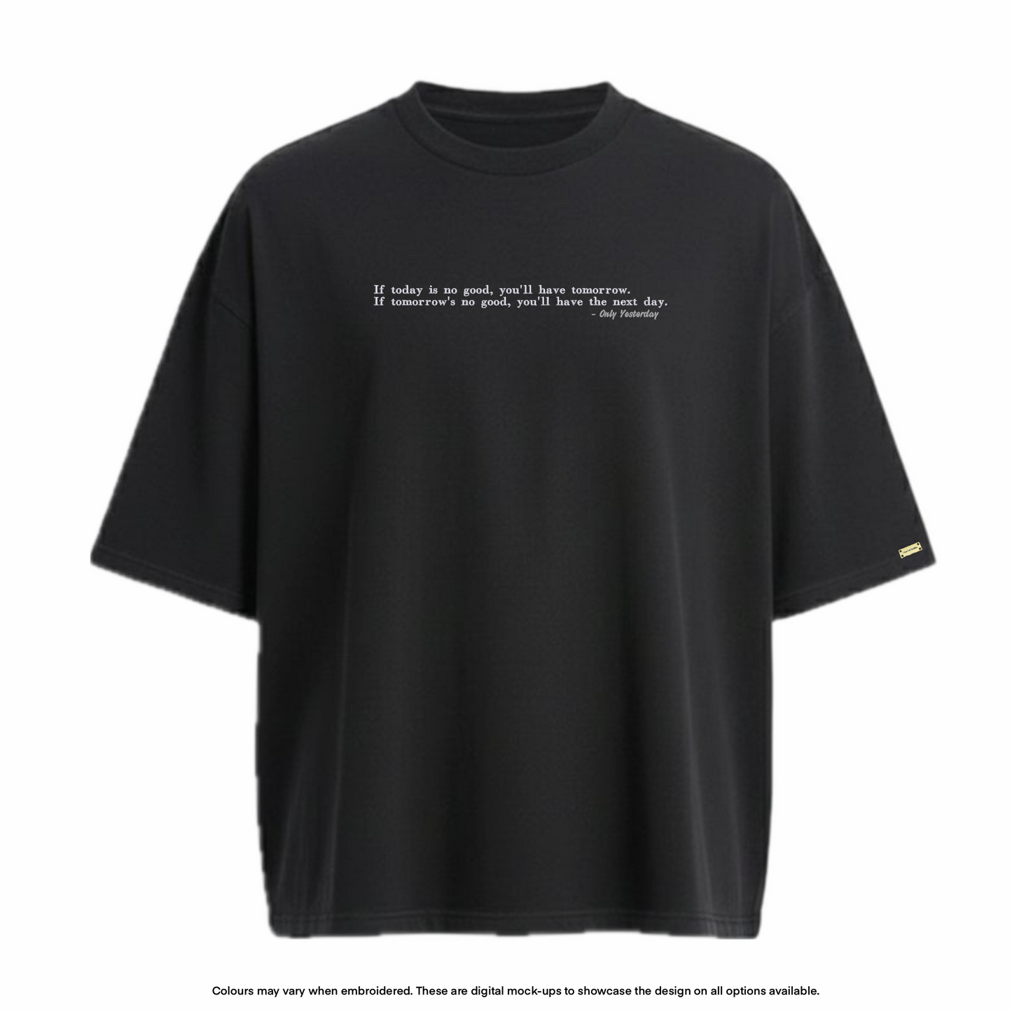 "You'll have tomorrow" Tee