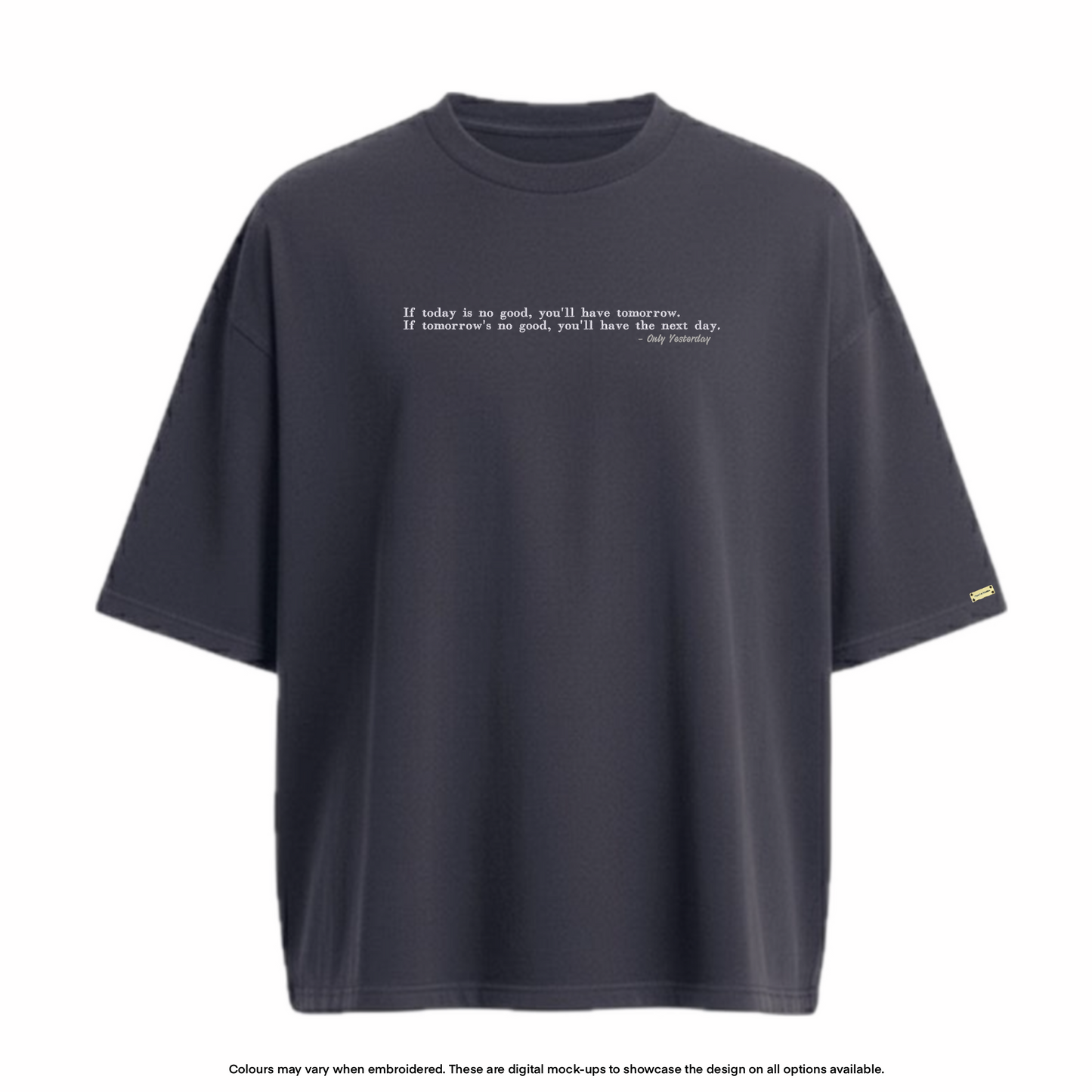"You'll have tomorrow" Tee