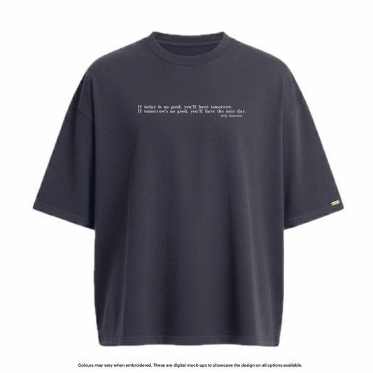 "You'll have tomorrow" Tee