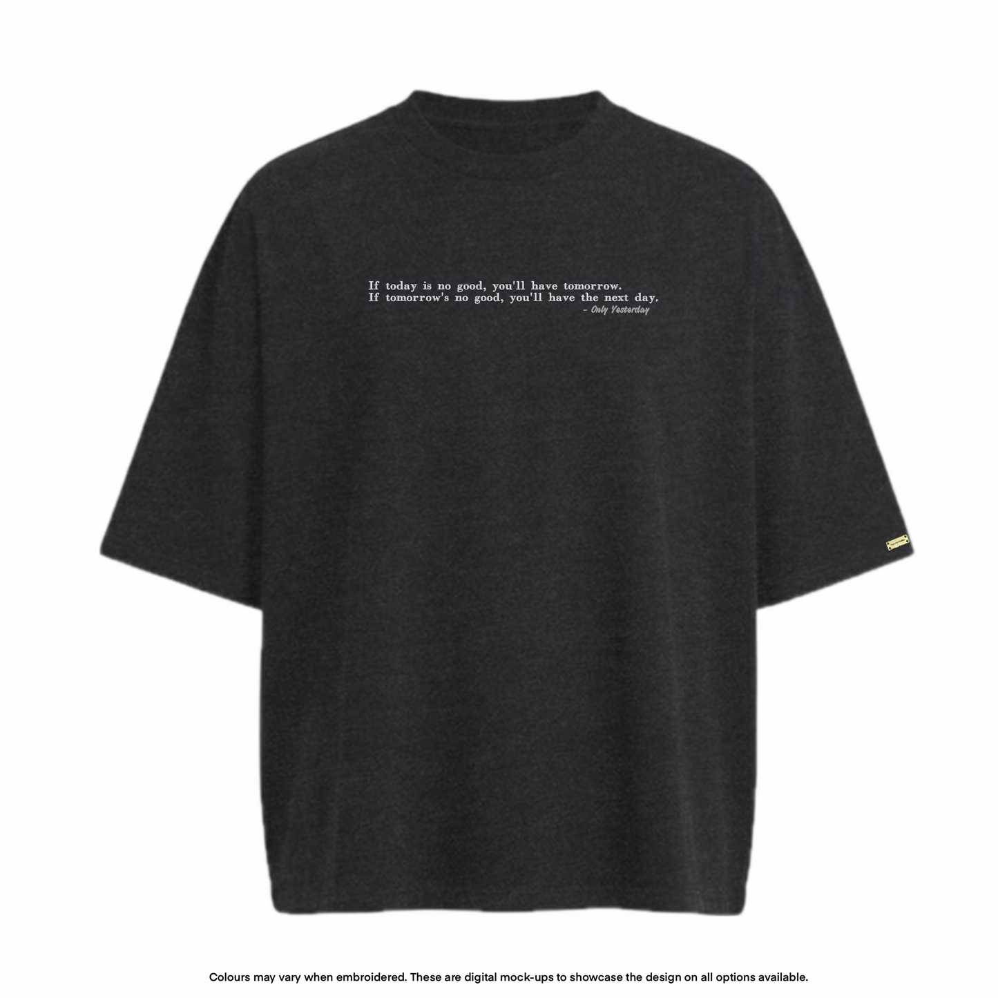 "You'll have tomorrow" Tee