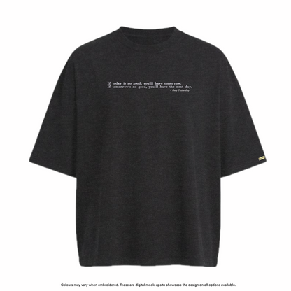 "You'll have tomorrow" Tee