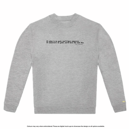 "You'll have tomorrow" Sweater